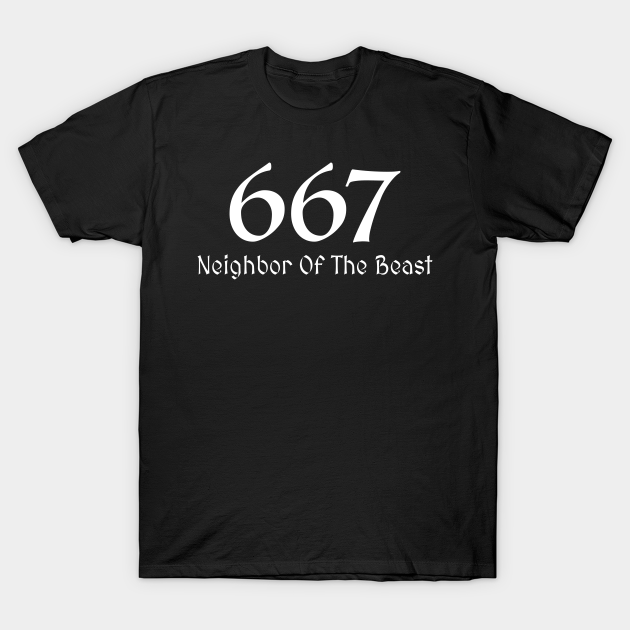 667 Neighbor Of The Beast 666 Beast TShirt TeePublic